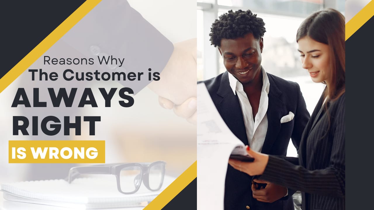 Reasons Why The Customer is Always Right is Wrong